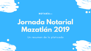 Resumen de Jornada Notarial Mazatlán 2019