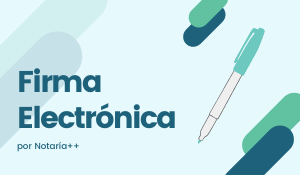 ¿Qué es la Firma Electrónica Avanzada para Notarios y Corredores?